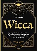 Wicca: Everything you Need to Know to Become a Wiccan. The Principles of Neo-Paganism, Symbolism and Runes, Rituals and Spell