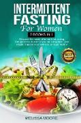 Intermittent Fasting for Women: Discover The Power Of Intermittent Fasting. Get Great Results Even If You Are A Beginner. Lose Weight, Improve Your We