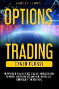 Option Trading Crash Course: The Rapid Guide to Learn the Best strategies you need to know to Improve your Investments, Make money and Increase you