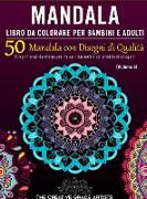 Mandala Libro da Colorare per Bambini e Adulti: 50 Mandala con Disegni di Qualità. Disegni floreali da colorare per rilassarsi con modelli per princip