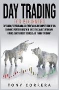 Day Trading for Beginners 3 in 1: Day Trading, Futures Trading and Forex Trading. The Complete Guide of How to Maximize Profits by Investing in Forex