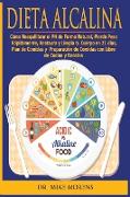 Dieta Alcalina: Cómo Reequilibrar el PH de Forma Natural, Pierde Peso Rápidamente, Restaura y Limpia tu Cuerpo en 21 días, Plan de Com