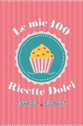 Le mie 100 Ricette Dolci