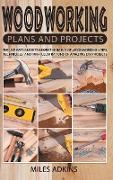 Woodworking Plans and Projects: The Ultimate Guide to Learn the Basics of Woodworking + tips, techniques and 100+ illustrations of Amazing DIY Project