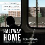 Halfway Home Lib/E: Race, Punishment, and the Afterlife of Mass Incarceration