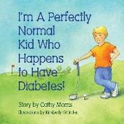 I'm a Perfectly Normal Kid Who Happens to Have Diabetes!