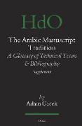 The Arabic Manuscript Tradition: A Glossary of Technical Terms and Bibliography - Supplement