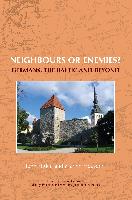 Neighbours or Enemies?: Germans, the Baltic and Beyond