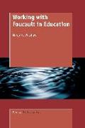 Working with Foucault in Education