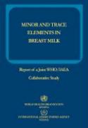 Minor and Trace Elements in Breast Milk: Report of a Joint Who/IAEA Collaborative Study