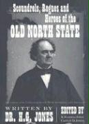 Scoundrels, Rogues and Heroes of the Old North State: Revised and Updated with New Stories and Images