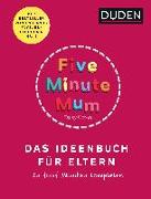 Five Minute Mum - Das Ideenbuch für Eltern