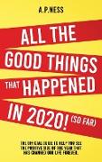 All The Good Things That Happened in 2020 ! (So Far)