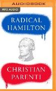 Radical Hamilton: Economic Lessons from a Misunderstood Founder