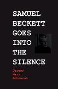 SAMUEL BECKETT GOES INTO THE SILENCE