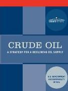 Crude Oil: A Strategy for a Declining Oil Supply