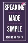 Speaking Made Simple: The Better You Speak, The Bigger Your World