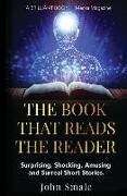 The Book That Reads the Reader: surprising, shocking, amusing and surreal short stories