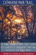 In the Forest, or, Pictures of Life and Scenery in the Woods of Canada (Esprios Classics)