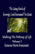 The Living Words from Sovereign Lord Emmanuel The Great: Walking the Pathway of Life Volume 1