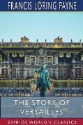 The Story of Versailles (Esprios Classics)