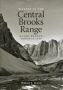 The History of the Central Brooks Range: Gaunt Beauty, Tenuous Life