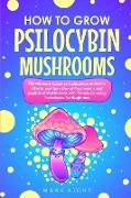 How to Grow Psilocybin Mushrooms