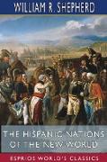 The Hispanic Nations of the New World (Esprios Classics)