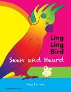 LING LING BIRD Seen and Heard