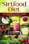 Sirtfood Diet: How to burn fat Naturally with an Exclusive and Unconventional Diet That Will Keep You Healthy by Activating Your "Ski