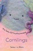 The Tales Of The Enchanted Cornlings