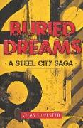Buried Dreams: A Steel City Saga
