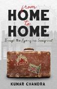 From Home to Home: Through the Eyes of an Immigrant: Collection of Insightful Poems