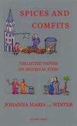 Spices and Comfits: Collected Papers on Medieval Food