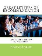 Great Letters of Recommendation: How to Get Them, How to Write Them
