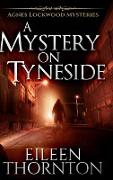 A Mystery On Tyneside (Agnes Lockwood Mysteries Book 4)