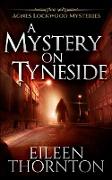 A Mystery On Tyneside (Agnes Lockwood Mysteries Book 4)