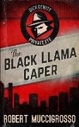 The Black Llama Caper (Dick DeWitt Mysteries Book 1)