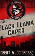 The Black Llama Caper (Dick DeWitt Mysteries Book 1)