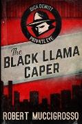 The Black Llama Caper (Dick DeWitt Mysteries Book 1)