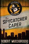 The Spycatcher Caper (Dick DeWitt Mysteries Book 3)