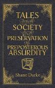 Tales from the Society for the Preservation of Preposterous Absurdity
