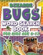 Word Search Book For Kids 6-12 Bizarre Bugs