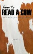 How to Read a Cow: And Other Essential Life Lessons