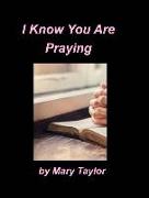 I Know You Are Praying: Religious Christain Prayers Words of Faith