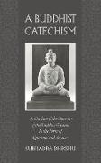 A Buddhist Catechism: An Outline of the Doctrine of the Buddha Gotama in the Form of Question and Answer