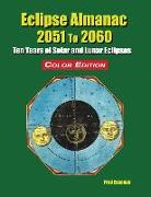 Eclipse Almanac 2051 to 2060 - Color Edition