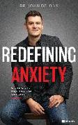 Redefining Anxiety: What It Is, What It Isn't, and How to Get Your Life Back