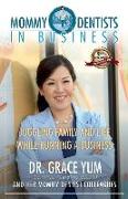 Mommy Dentists in Business: Juggling Family and Life While Running a Business