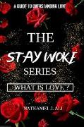 What is Love?: The Stay Woke Series